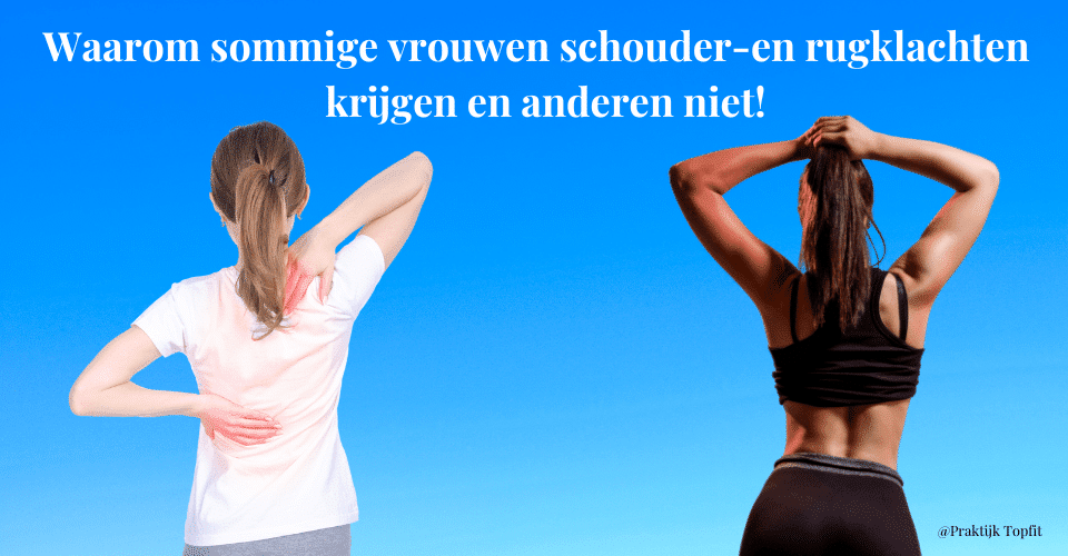 Waarom sommige vrouwen schouder-en rugklachten krijgen en anderen niet?