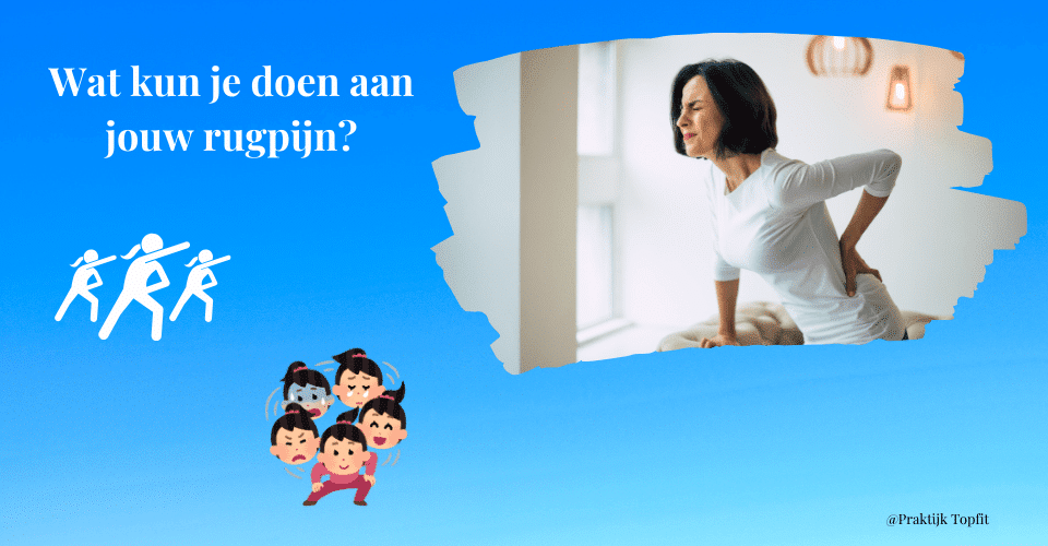 Wat kun je doen aan jouw rugpijn?