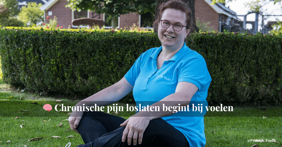 Chronische pijn loslaten begint bij voelen!