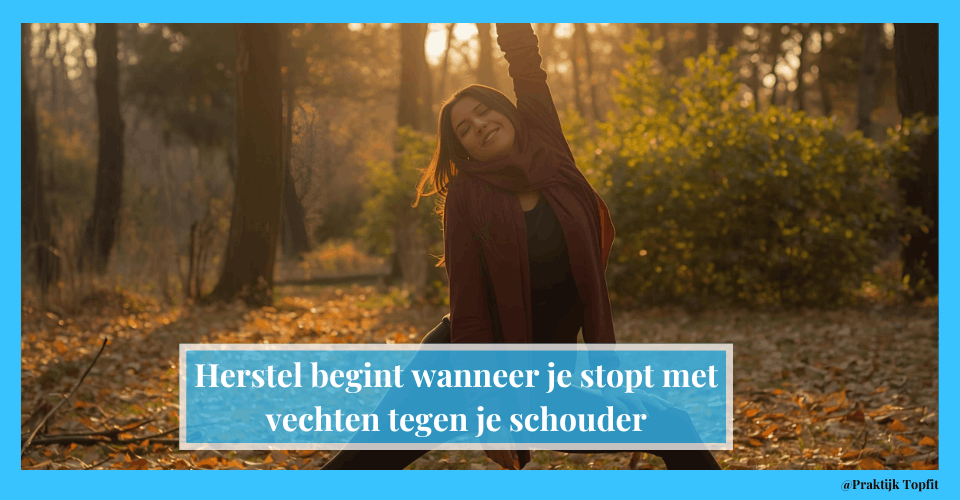 Herstel begint wanneer je stopt met vechten tegen je schouder