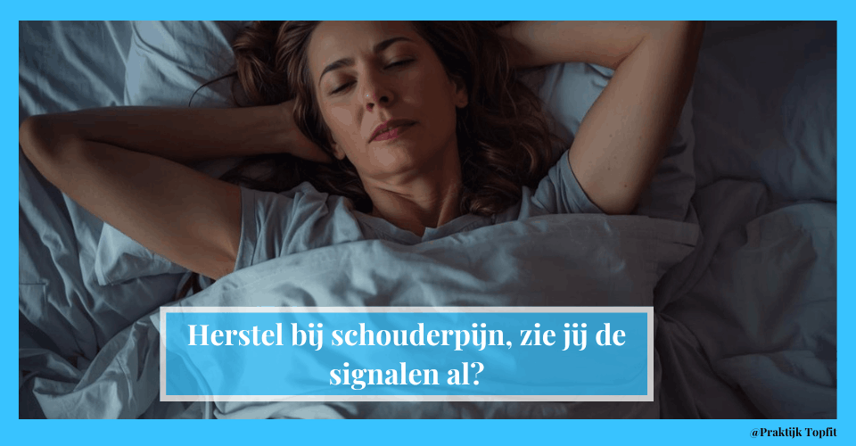 Herstel bij schouderpijn, zie jij de signalen al?