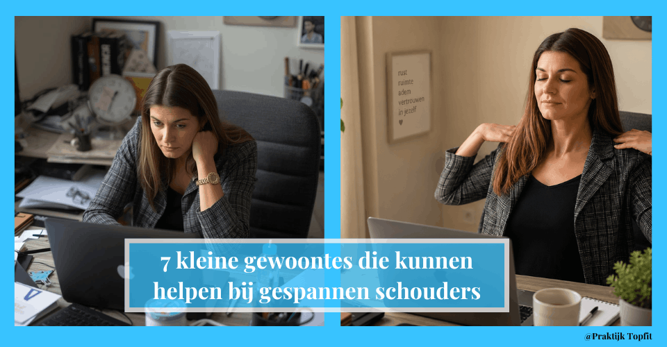 7 kleine gewoontes die kunnen helpen bij gespannen schouders
